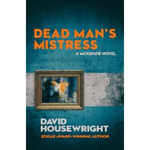 Housewright, David Dead Man's Mistress: A McKenzie Novel Housewright, David Dead Man's Mistress: A McKenzie Novel