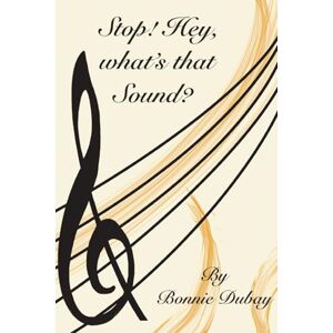 Dubay, Ms. Bonnie Clark Stop! Hey, what's that Sound? Dubay, Ms. Bonnie Clark Stop! Hey, what's that Sound?