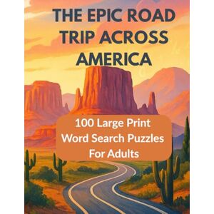 Gupta, Vaibhav The Epic Road Trip Across America: 100 Large Print Word Search Puzzles For Adults: Travel-Themed Word Searches (2,000 Words) Route 66, National ... Coastal Drives with Fun Facts and Solutions Gupta, Vaibhav The Epic Road Trip Across America: 100 Large Print Word Search Puzzles For Adults: Travel-Themed Word Searches (2,000 Words) Route 66, National ... Coastal Drives with Fun Facts and Solutions