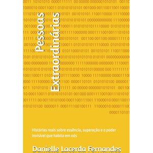 Fernandes Pessoas Extraordinárias: Histórias reais sobre essência, superação e o poder invisível que habita em nós (Somos Seres Divinos) Fernandes Pessoas Extraordinárias: Histórias reais sobre essência, superação e o poder invisível que habita em nós (Somos Seres Divinos)