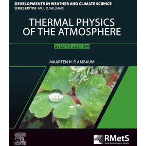 Ambaum, Maarten H.P. Thermal Physics of the Atmosphere: Volume 1 (Developments in Weather and Climate Science, Volume 1) Ambaum, Maarten H.P. Thermal Physics of the Atmosphere: Volume 1 (Developments in Weather and Climate Science, Volume 1)