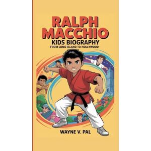 V. Pal, Wayne Ralph Macchio Kids Biography: From Long Island to Hollywood V. Pal, Wayne Ralph Macchio Kids Biography: From Long Island to Hollywood