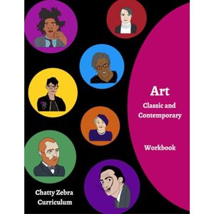 Curriculum, Chatty Zebra Art Workbook: Classic and Contemporary: Home Education Art Journal Curriculum, Chatty Zebra Art Workbook: Classic and Contemporary: Home Education Art Journal