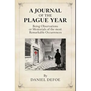 Defoe, Daniel A Journal of the Plague Year: History’s Most Vivid Plague Survivor Tale, Unabridged Edition Defoe, Daniel A Journal of the Plague Year: History’s Most Vivid Plague Survivor Tale, Unabridged Edition