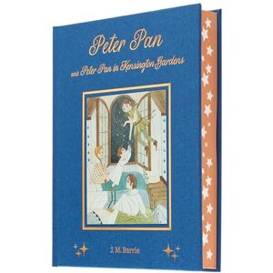 Barrie, J. M. Peter Pan and Peter Pan in Kensington Gardens (Arcturus Deluxe Children's Classics) Barrie, J. M. Peter Pan and Peter Pan in Kensington Gardens (Arcturus Deluxe Children's Classics)