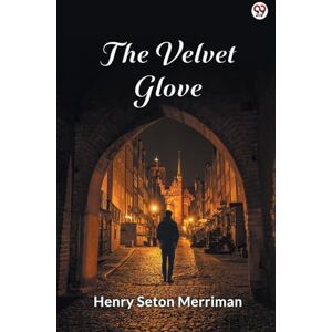 Merriman, Henry Seton The Velvet Glove (Edition1) Merriman, Henry Seton The Velvet Glove (Edition1)