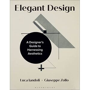 Luca Iandoli Elegant Design: A Designer’s Guide to Harnessing Aesthetics Luca Iandoli Elegant Design: A Designer’s Guide to Harnessing Aesthetics