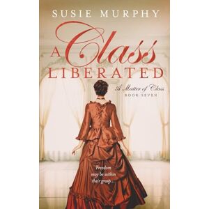 Murphy, Susie A Class Liberated (A Matter of Class) Murphy, Susie A Class Liberated (A Matter of Class)
