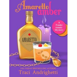 Andrighetti, Traci Amaretto Amber: A Private Investigator Comedy Mystery: 3 (Franki Amato Mysteries) Andrighetti, Traci Amaretto Amber: A Private Investigator Comedy Mystery: 3 (Franki Amato Mysteries)