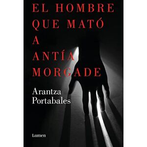 Portabales, Arantza El Hombre Que Mató a Antía Morgade / The Man Who Killed Antía Morgade: 3 (Inspectores Abad Y Barroso) Portabales, Arantza El Hombre Que Mató a Antía Morgade / The Man Who Killed Antía Morgade: 3 (Inspectores Abad Y Barroso)