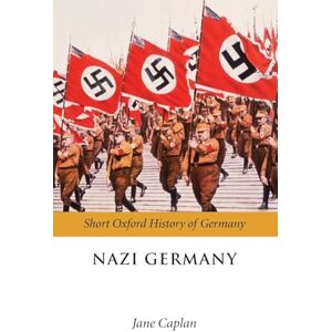 Nazi Germany (Short Oxford History of Germany) Nazi Germany (Short Oxford History of Germany)