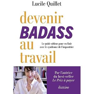 Quillet, Lucile Devenir badass au travail Le guide ultime pour en finir avec le syndrome de l'impostrice Quillet, Lucile Devenir badass au travail Le guide ultime pour en finir avec le syndrome de l'impostrice