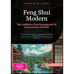 M. L. Saage, Boreas De. Feng Shui Modern: Der praktische Einrichtungsguide für harmonisches Wohnen M. L. Saage, Boreas De. Feng Shui Modern: Der praktische Einrichtungsguide für harmonisches Wohnen