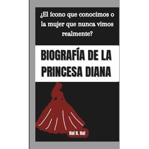 H. Haf, Haf BIOGRAFÍA DE LA PRINCESA DIANA: ¿El ícono que conocimos o la mujer que nunca vimos realmente? H. Haf, Haf BIOGRAFÍA DE LA PRINCESA DIANA: ¿El ícono que conocimos o la mujer que nunca vimos realmente?