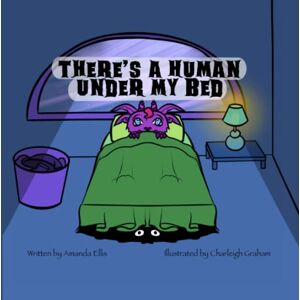 Ellis, Amanda There's A Human Under My Bed Ellis, Amanda There's A Human Under My Bed