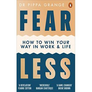 Grange, Dr Pippa Fear Less: How to Win Your Way in Work and Life Grange, Dr Pippa Fear Less: How to Win Your Way in Work and Life