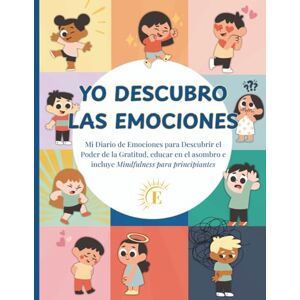 Esencial, Editorial Yo descubro las emociones Diario de hábitos saludables para niños de 6 a 10 años: Mi diario de emociones para descubrir el poder de la gratitud, ... e incluye Mindfulness para principiantes Esencial, Editorial Yo descubro las emociones Diario de hábitos saludables para niños de 6 a 10 años: Mi diario de emociones para descubrir el poder de la gratitud, ... e incluye Mindfulness para principiantes
