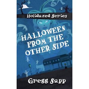 Sapp, Gregg Halloween from the Other Side: 1 (Holidazed) Sapp, Gregg Halloween from the Other Side: 1 (Holidazed)