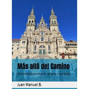 Manuel B., Juan Más allá del Camino: 152 kilómetros de reflexión, esfuerzo y reconexión Manuel B., Juan Más allá del Camino: 152 kilómetros de reflexión, esfuerzo y reconexión