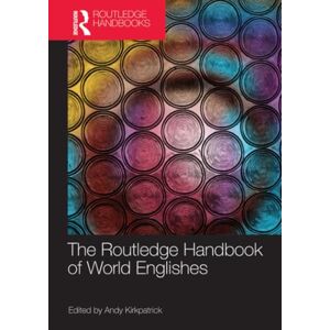 The Routledge Handbook of World Englishes (Routledge Handbooks in Applied Linguistics) The Routledge Handbook of World Englishes (Routledge Handbooks in Applied Linguistics)