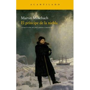 Mosebach, Martin El príncipe de la niebla (Narrativa del Acantilado) Mosebach, Martin El príncipe de la niebla (Narrativa del Acantilado)