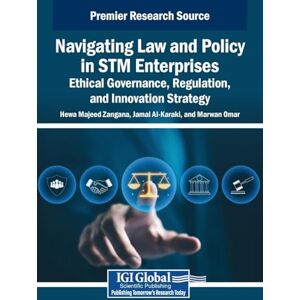 Navigating Law and Policy in STM Enterprises: Ethical Governance, Regulation, and Innovation Strategy Navigating Law and Policy in STM Enterprises: Ethical Governance, Regulation, and Innovation Strategy