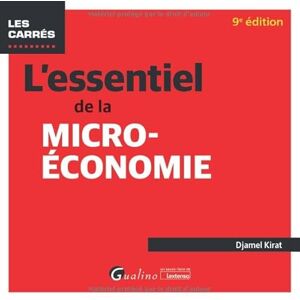 Kirat, Djamel L'essentiel de la micro-économie: Tous les mécanismes de la micro-économie et ses rouages illustrés d'exemples et d'applications pratiques Kirat, Djamel L'essentiel de la micro-économie: Tous les mécanismes de la micro-économie et ses rouages illustrés d'exemples et d'applications pratiques