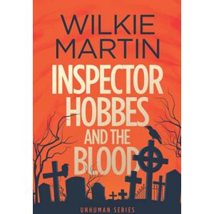 Martin, Wilkie Inspector Hobbes and the Blood: (Unhuman I) Comedy Crime Fantasy Large Print: 2 (Unhuman Series Comedy Cotswold Cozy Mysteries in Large Print) Martin, Wilkie Inspector Hobbes and the Blood: (Unhuman I) Comedy Crime Fantasy Large Print: 2 (Unhuman Series Comedy Cotswold Cozy Mysteries in Large Print)