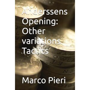 Pieri, Marco Anderssens Opening: Other variations Tactics Pieri, Marco Anderssens Opening: Other variations Tactics