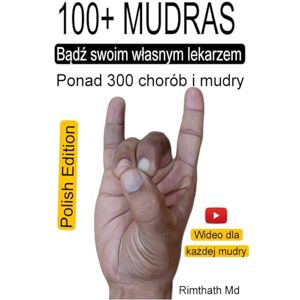 Md, Rimthath 100+ MUDRAS: Polish Edition Md, Rimthath 100+ MUDRAS: Polish Edition