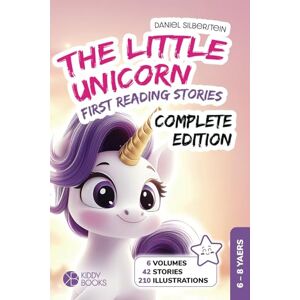 Silberstein, Daniel Silberstein The Little Unicorn Complete Edition All 42 stories in one Book (1st & 2nd grade): Book for learning to read from 6 to 8 years First reading stories about courage and friendship Silberstein, Daniel Silberstein The Little Unicorn Complete Edition All 42 stories in one Book (1st & 2nd grade): Book for learning to read from 6 to 8 years First reading stories about courage and friendship
