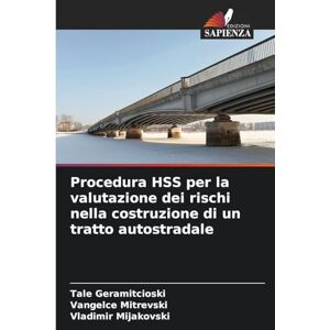 Geramitcioski, Tale Procedura HSS per la valutazione dei rischi nella costruzione di un tratto autostradale Geramitcioski, Tale Procedura HSS per la valutazione dei rischi nella costruzione di un tratto autostradale