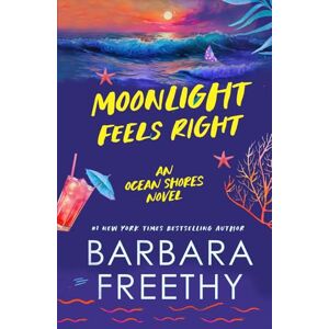 Freethy, Barbara Moonlight Feels Right (Ocean Shores) Freethy, Barbara Moonlight Feels Right (Ocean Shores)