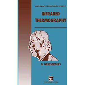 Gaussorgues, G. Infrared Thermography: 5 (Microwave and RF Techniques and Applications, 5) Gaussorgues, G. Infrared Thermography: 5 (Microwave and RF Techniques and Applications, 5)
