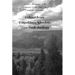 Aliodrome, Nodus Echoes from Cognition’s Shadow Two book duology: Nodus Aliodrome- The Unknown Path And The Ontogogia Primalux Aliodrome, Nodus Echoes from Cognition’s Shadow Two book duology: Nodus Aliodrome- The Unknown Path And The Ontogogia Primalux