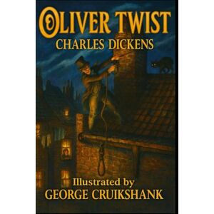 Dickens, Charles Oliver Twist – Complete Edition: All Three Volumes in One: The Unabridged Classic Novel by Charles Dickens Full Text Collection with Victorian London Illustrations and Editorial Notes Dickens, Charles Oliver Twist – Complete Edition: All Three Volumes in One: The Unabridged Classic Novel by Charles Dickens Full Text Collection with Victorian London Illustrations and Editorial Notes