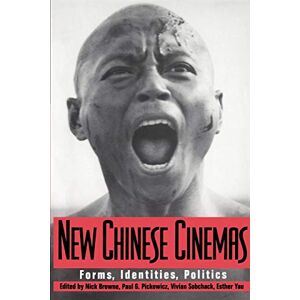 et al, Browne New Chinese Cinemas: Forms, Identities, Politics et al, Browne New Chinese Cinemas: Forms, Identities, Politics
