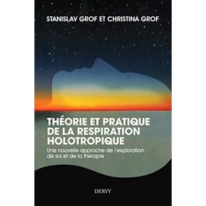 Dervy Théorie et pratique de la respiration Holotropique Une nouvelle approche de l'exploration de soi (French Edition) Dervy Théorie et pratique de la respiration Holotropique Une nouvelle approche de l'exploration de soi (French Edition)