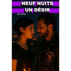 Valois, Mira Neuf Nuits — Un Désir.: Le contrôle a un prix, et neuf nuits décideront de ce qu’il mérite. Valois, Mira Neuf Nuits — Un Désir.: Le contrôle a un prix, et neuf nuits décideront de ce qu’il mérite.
