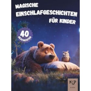 Pertschy, Michael Magische Einschlafgeschichten für Kinder: Liebevolle Gute-Nacht-Vorlesegeschichten mit Tieren, Fantasie und Abenteuern zum Träumen Pertschy, Michael Magische Einschlafgeschichten für Kinder: Liebevolle Gute-Nacht-Vorlesegeschichten mit Tieren, Fantasie und Abenteuern zum Träumen