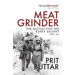 Buttar, Prit Meat Grinder: The Battles for the Rzhev Salient, 1942–43 Buttar, Prit Meat Grinder: The Battles for the Rzhev Salient, 1942–43