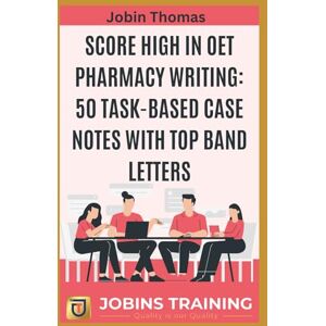 Thomas, Jobin Score High in OET Pharmacy Writing: 50 Task-Based Case Notes with Top Band Letters Thomas, Jobin Score High in OET Pharmacy Writing: 50 Task-Based Case Notes with Top Band Letters