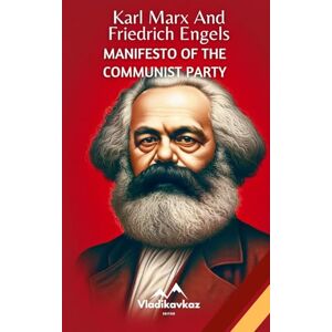 Marx, Karl Manifesto of the Communist Party: Karl Marx And Friedrich Engels Marx, Karl Manifesto of the Communist Party: Karl Marx And Friedrich Engels