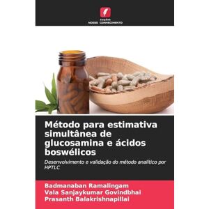 Ramalingam, Badmanaban Método para estimativa simultânea de glucosamina e ácidos boswélicos: Desenvolvimento e validação do método analítico por HPTLC Ramalingam, Badmanaban Método para estimativa simultânea de glucosamina e ácidos boswélicos: Desenvolvimento e validação do método analítico por HPTLC