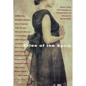 Cries of the Spirit: More Than 300 Poems in Celebration of Women's Spirituality Cries of the Spirit: More Than 300 Poems in Celebration of Women's Spirituality