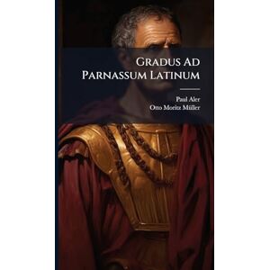 Aler, Paul Gradus Ad Parnassum Latinum Aler, Paul Gradus Ad Parnassum Latinum