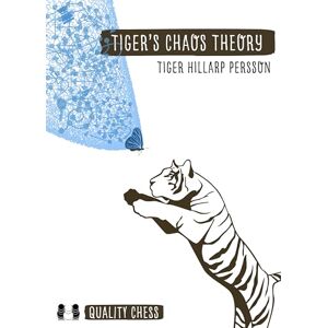 Tiger Hillarp Persson Tiger's Chaos Theory: An Inspirational Journey Tiger Hillarp Persson Tiger's Chaos Theory: An Inspirational Journey