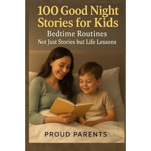 Mudugaawi, Ina 100 Good Night Stories for Kids – Bedtime Routines: Magical, Mindful Bedtime Stories That Make Sleep Time Special Mudugaawi, Ina 100 Good Night Stories for Kids – Bedtime Routines: Magical, Mindful Bedtime Stories That Make Sleep Time Special