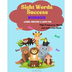 Cross Sight Words Success Workbook: Learn, Practice & Have Fun! Cross Sight Words Success Workbook: Learn, Practice & Have Fun!