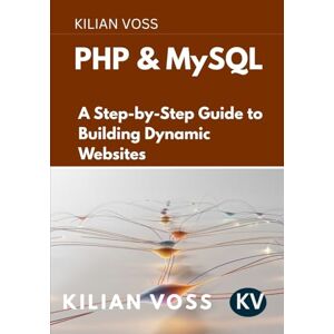 Voss PHP & MySQL: A Step-by-Step Guide to Building Dynamic Websites Voss PHP & MySQL: A Step-by-Step Guide to Building Dynamic Websites